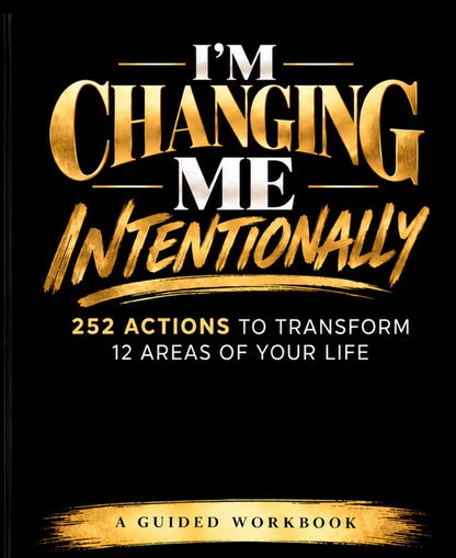 I’m Changing Me Intentionally